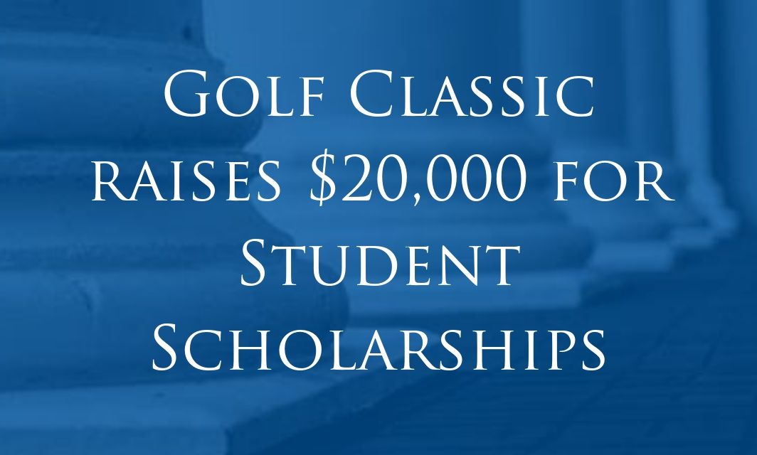 $20,000 in Student Scholarships raised from Golf Classic