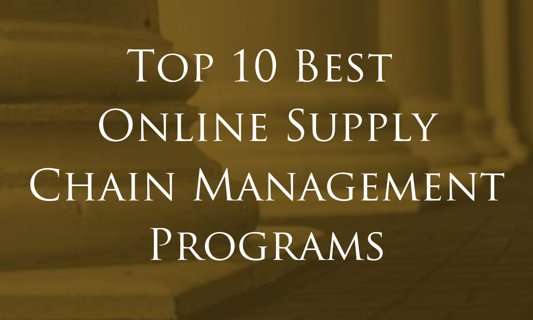 Top 10 Best Online Supply Chain Management Programs